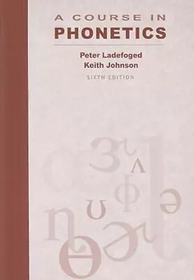 A Course In Phonetics By Keith Johnson And Peter Ladefoged (2010 Trade... • $37.99