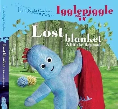 In The Night Garden....Igglepiggle: The Lost Blanket (A Lif... By BBC Board Book • £3.49