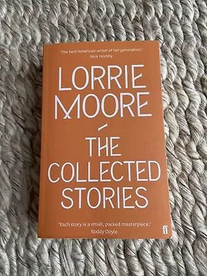 The Collected Stories Of Lorrie Moore • £5