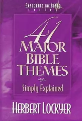 41 Major Bible Themes Simply Explained - Paperback By Lockyer Herbert - GOOD • $8.78