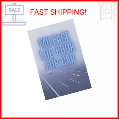 Mileage Log Book For Car: To Keep Track Of Your Car Recording Miles Gas Use An • $8.52