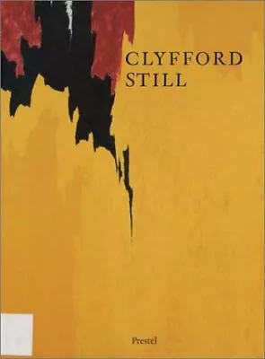 CLYFFORD STILL 1904-1980: THE BUFFALO AND SAN FRANCISCO By Michael Auping *Mint* • $80.95