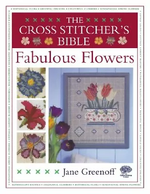 The Cross Stitcher's Bible Fabulous Flowers (Cross Stitchers Bible)Jane Green • £2.81