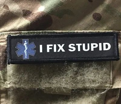 1x4 EMT Medic I FIX STUPID Morale Patch Tactical Military Army Hook Badge USA • $8.49