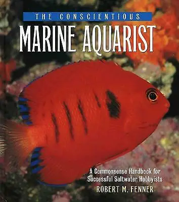 Conscientious Marine Aquarist By Robert M Fenner Hardback (Marine Reef Aquarium) • £18.99