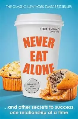 Never Eat Alone: And Other Secrets To Success One Relations ... • $24.99