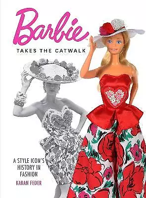 Barbie Takes The Catwalk A Style Icon's History In Fashion - 9798886740493 • £24.98