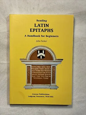 Reading Latin Epitaphs: A Handbook For Beginners By John Parker Paperback • £7.99