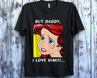 Disney Ariel But Daddy I Love Him Little Mermaid Unisex Adult T-shirt Kid Tee • $24.99