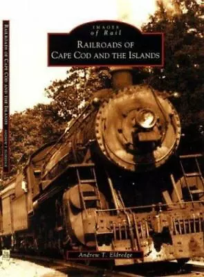 Railroads Of Cape Cod And The Islands Massachusetts Images Of Rail Paperback • $16.24