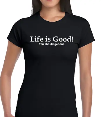 Life Is Good Funny T Shirt Ladies T Joke Printed Slogan Design Cool Sarcastic • £8.99