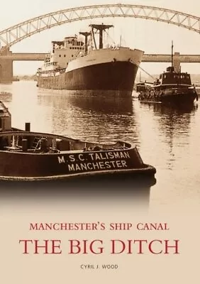 The Manchester Ship Canal: The Big Ditch: Manchester's Ship Canal • £6.08