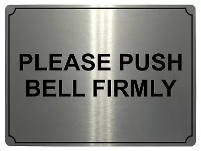 552 PLEASE PUSH BELL FIRMLY Metal Aluminium Door Sign Plaque House Office Gate • £9.48