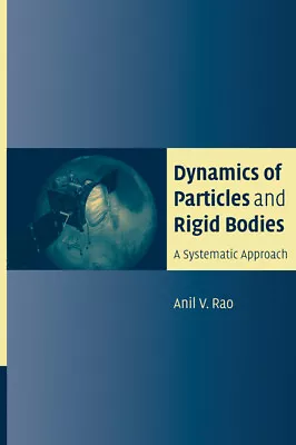 Dynamics Of Particles And Rigid Bodies A Systematic Approach Rao Hardback • $76.95