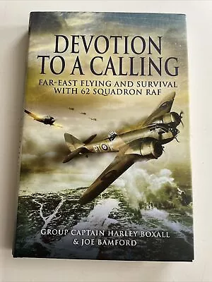 Devotion To A Calling: Far-East Flying And Survival With 62 Squadron RAF Book • £13.50