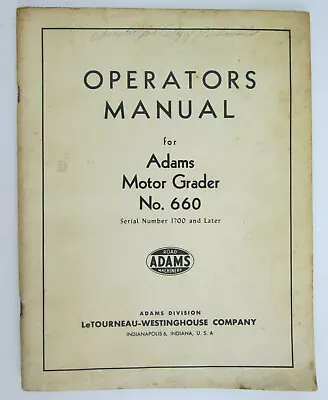 Original Adams Motor Grader No 660 Operators Manual Serial Number 1700 And Later • $14