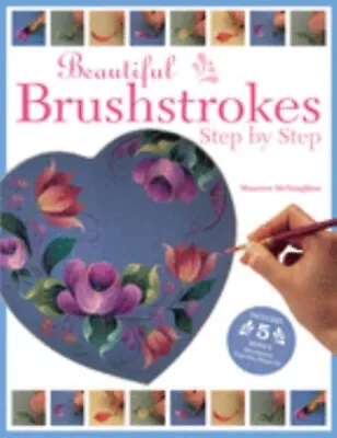Beautiful Brushstrokes Step By Step Paperback Maureen McNaughton • $8.25