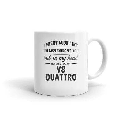 $12.99 • Buy I'm Driving My V8 Quattro Novelty Coffee Tea Ceramic Mug Office Work Cup Gift 