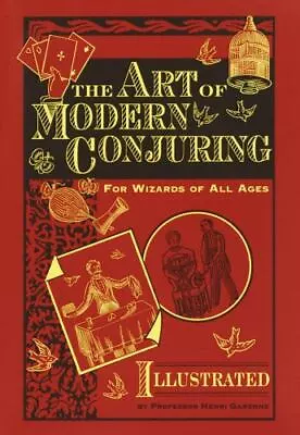 The Art Of Modern Conjuring: For Wizards Of A- 9780517223550 Hardcover Garenne • $4.32