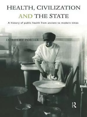 Health Civilization And The State : A History Of Public Health F • $19.46