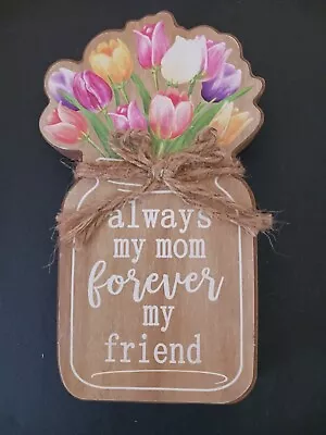 Mother's Day   Always My Mom Forever My Friend  Wooden Sign Mason Jar Flowers • $3.95
