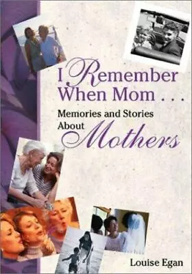 I Remember When Mom ...: Memories & Stories About Mothers • $7.19