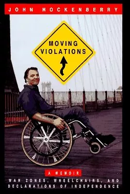 MOVING VIOLATIONS: WAR ZONES WHEELCHAIRS AND By John Hockenberry - Hardcover • $16.49