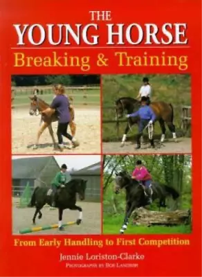 The Young Horse: Breaking And Training Loriston-Clarke Jennie Used; Good Book • £3.36