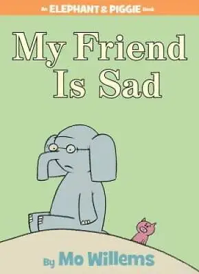 My Friend Is Sad (An Elephant And Piggie Book) - Hardcover By Willems Mo - GOOD • $3.98