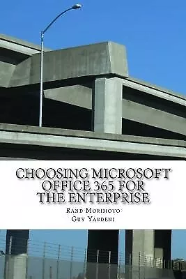 Choosing Microsoft Office 365 For The Enterprise By Yardeni Guy -Paperback • $41.66