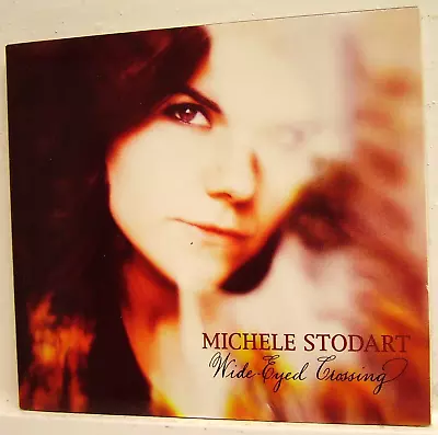 MICHELE STODART  - 'Wide Eyed Crossing' - (CD 2012)**NM** • £1.97