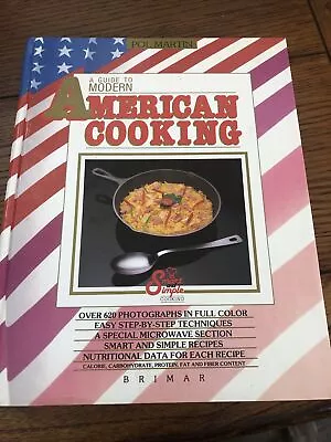 A Guide To Modern American Cooking By Pol Martin Vintage 1989 620 Color Photos • $10