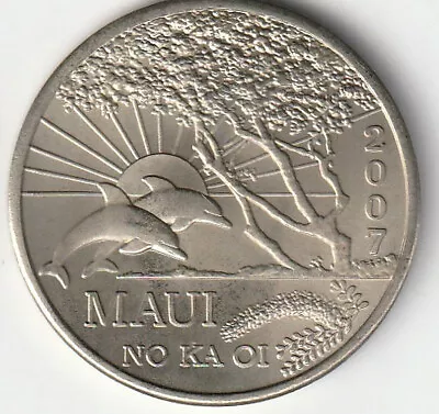 HAWAII - 2007 MAUI TRADE DOLLAR Coin ' NO KA OI'  'THE VALLEY ISLE'  Dolphins • $6