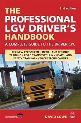 Professional Lgv Driver's Handbook : A Complete Guide To The Driver Cpc Pape... • £31.99