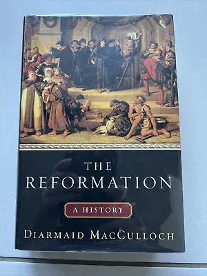The Reformation: A History By Diarmaid MacCulloch - 1/1 • $70