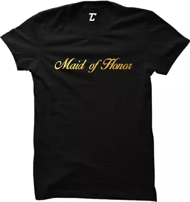 Gold Foil Maid Of Honor - Wedding Party Marriage Women's T-shirt • $19.95