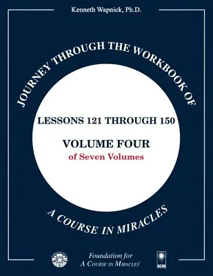 Journey Through The Workbook Of A Course In Miracles: Lessons 121 Through 150 V • £6.98