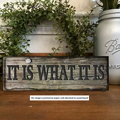 It Is What It Is  Sign Shelf Sitter Vintage Style Farmhouse Home Decor Ow • $12.50