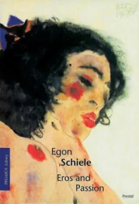 Egon Schiele : Eros And Passion Paperback Klaus A. Schröder • £5.81