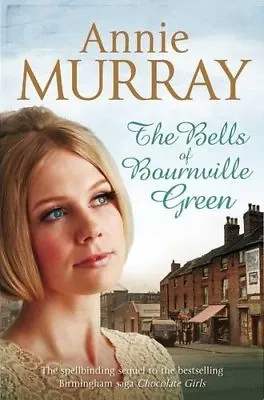 The Bells Of Bournville Green By Annie Murray. 9781447206477 • £3.62