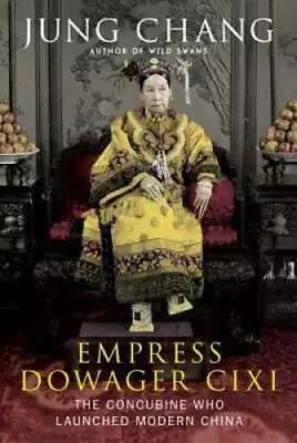 Empress Dowager Cixi: The Concubine Who Launched Modern China - Hardcover - GOOD • $4.48