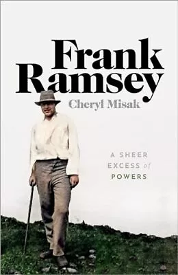 Frank Ramsey: A Sheer Excess Of Powers By Misak Cheryl Hardback Book The Fast • $22.93