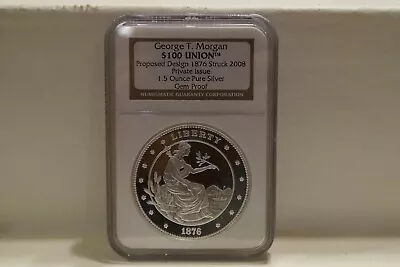 1876 George T Morgan $100 Union 1.5 Oz Silver Struck 2008 NGC Gem Proof • $139.50