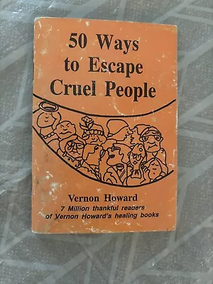 50 Ways To Escape Cruel People By Vernon Howard 1981 New Life PB VG FS • $6.99