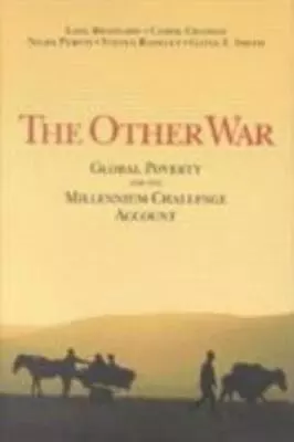 The Other War: Global Poverty And The Millennium Challenge Account • $17.14