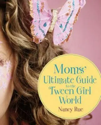 Moms' Ultimate Guide To The Tween Girl World (momz Guides To The Tween-Girl W... • $25.18