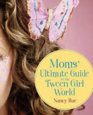 Moms' Ultimate Guide To The Tween Girl World (Momz Guides To The Tween-Girl Wor • $1.99