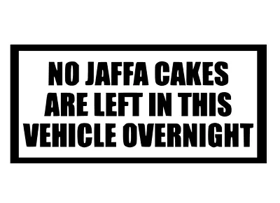 £3.49 • Buy No Jaffa Cakes Left In This Vehicle, Car, Van, Camper, Truck, Decal, Sticker.