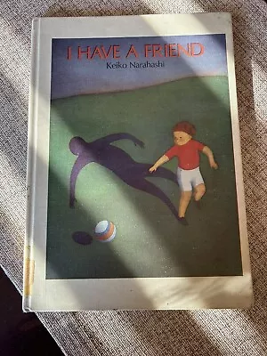 I Have A Friend By Keiko Narahashi 1967 HC 1st Edition Library Binding Lovely! • $17.80