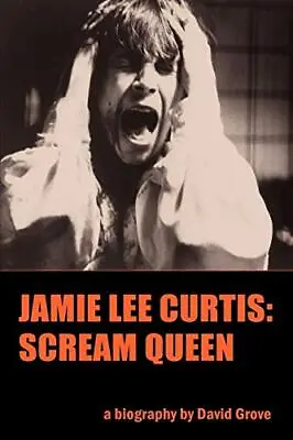 Jamie Lee Curtis: Scream Queen Grove David • £21.99